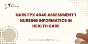 NURS FPX 4040 Assessment 1 Nursing Informatics in Health Care