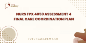 NURS FPX 4050 Assessment 4 Final Care Coordination Plan