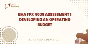 BHA FPX 4008 Assessment 1 Developing an Operating Budget