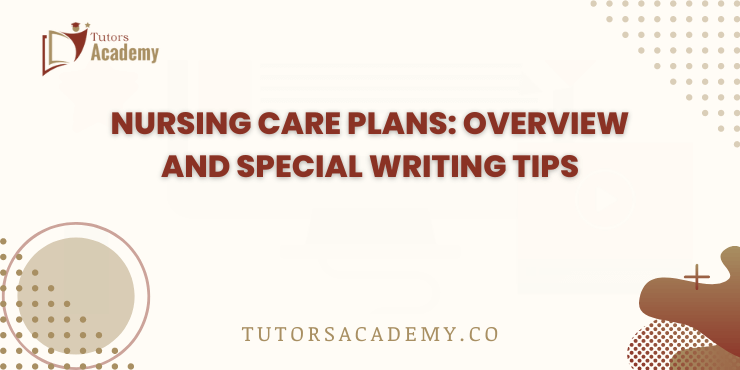 Nursing care plans: overview and special writing tips