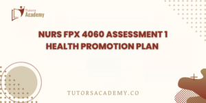 NURS FPX 4060 Assessment 1 Health Promotion Plan