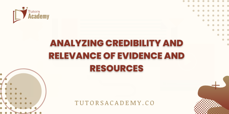 Analyzing Credibility and Relevance of Evidence and Resources