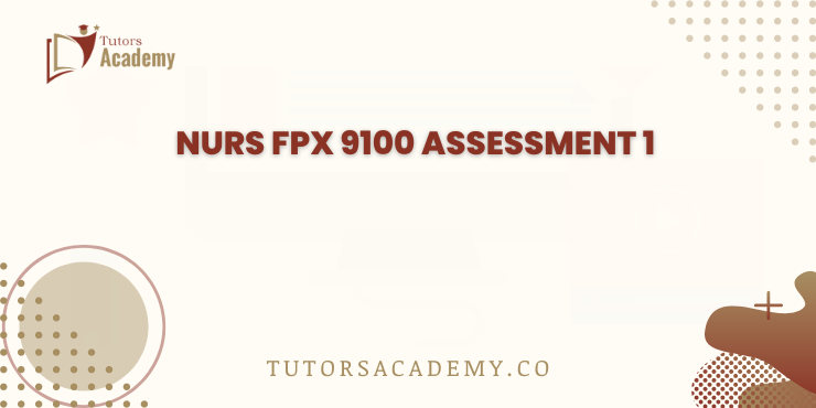 NURS FPX 9100 Assessment 1