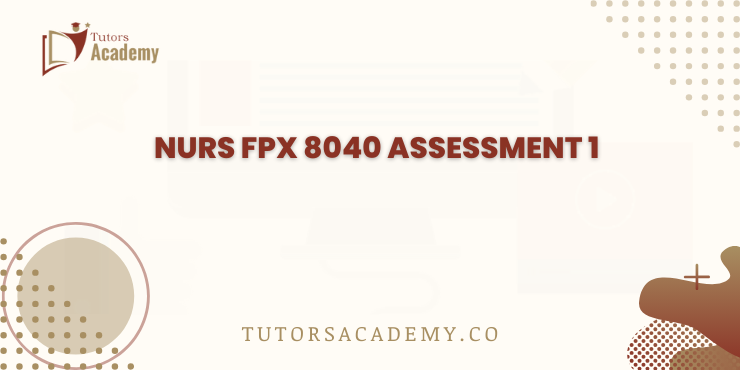 NURS FPX 8040 Assessment 1