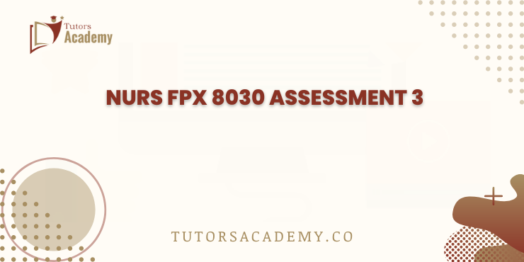 NURS FPX 8030 Assessment 3
