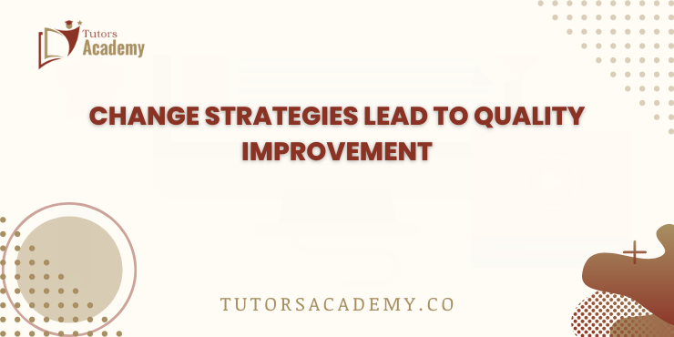 Change Strategies Lead to Quality Improvement