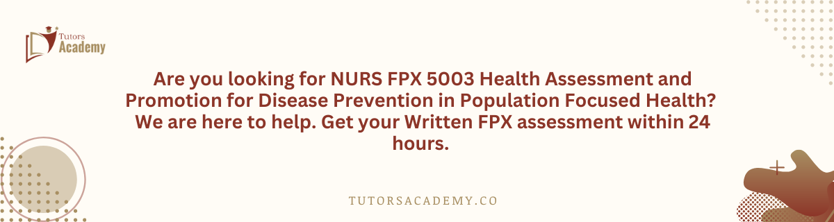 NURS FPX 5003 Health Assessment and Promotion for Disease Prevention in Population Focused Health