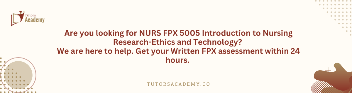 NURS FPX 5005 Introduction to Nursing Research-Ethics and Technology