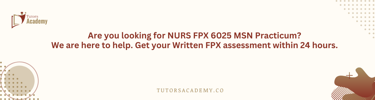 NURS FPX 6025 MSN Practicum