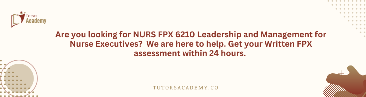 NURS FPX 6210 Leadership and Management for Nurse Executives