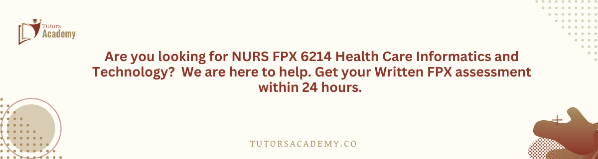 NURS FPX 6214 Health Care Informatics and Technology