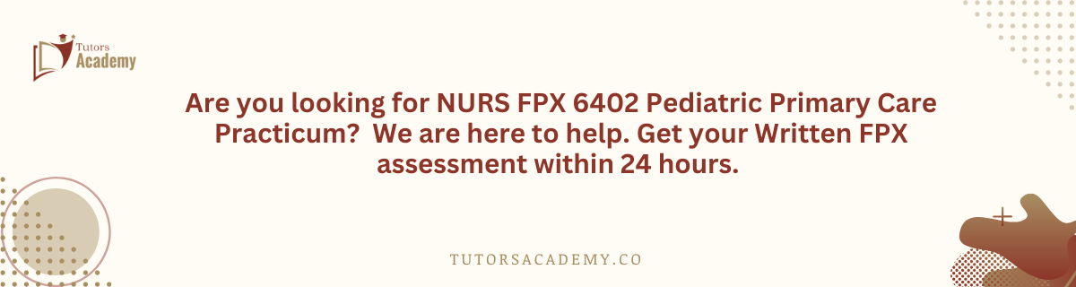 NURS FPX 6402 Pediatric Primary Care Practicum