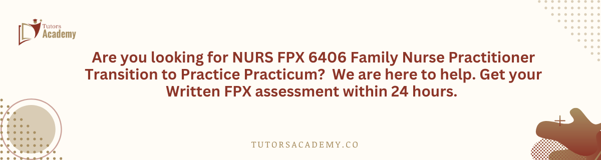 NURS FPX 6406 Family Nurse Practitioner Transition to Practice Practicum