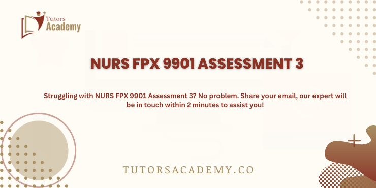 NURS FPX 9901 Assessment 3