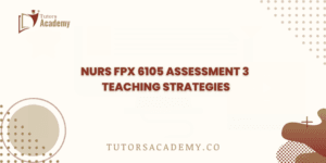 NURS FPX 6105 Assessment 3 Teaching Strategies