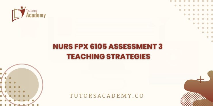 NURS FPX 6105 Assessment 3 Teaching Strategies