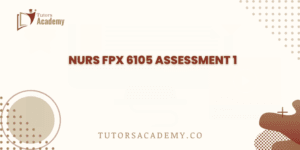NURS FPX 6105 Assessment 1