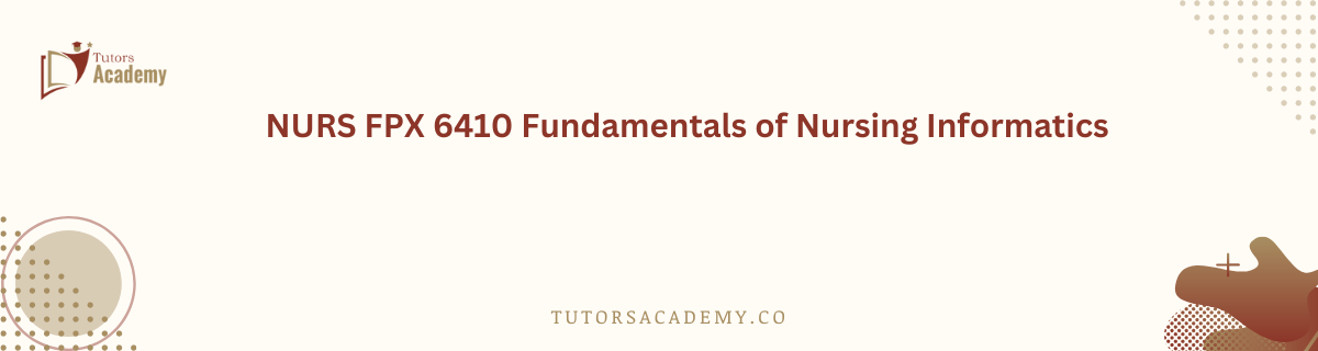 NURS FPX 6410 Fundamentals of Nursing Informatics