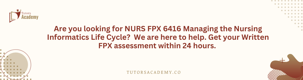 NURS FPX 6416 Managing the Nursing Informatics Life Cycle