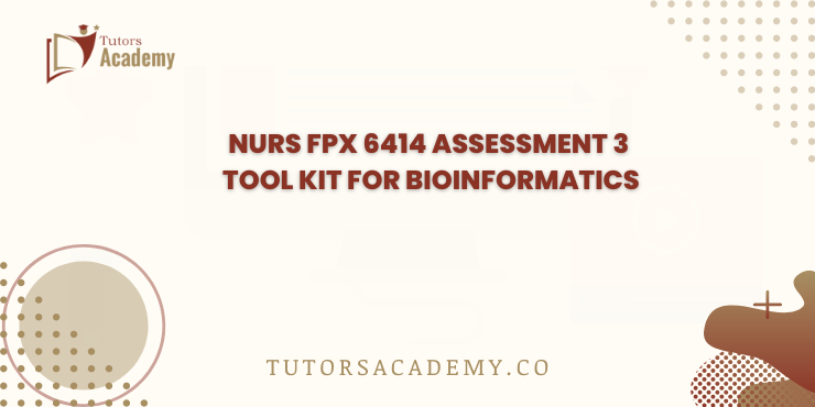 NURS FPX 6414 Assessment 3 Tool Kit for Bioinformatics