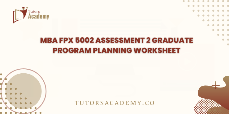 MBA FPX 5002 Assessment 2 Graduate Program Planning Worksheet