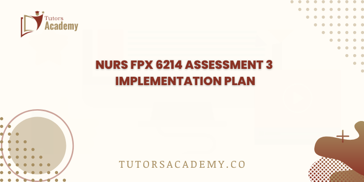 NURS FPX 6214 Assessment 3