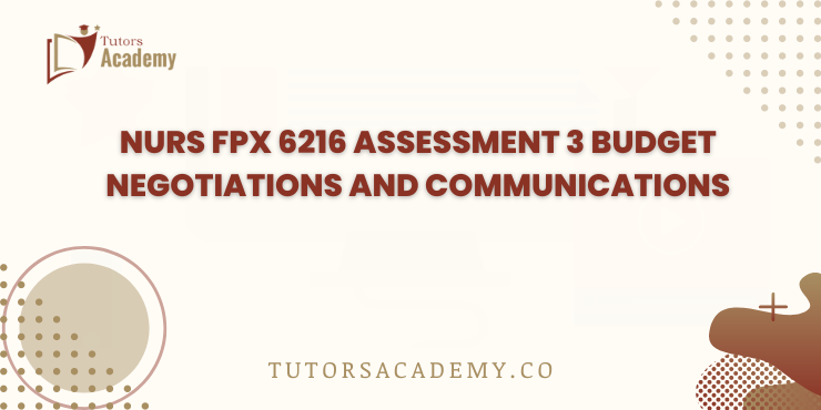 NURS FPX 6216 Assessment 3 Budget Negotiations and Communications