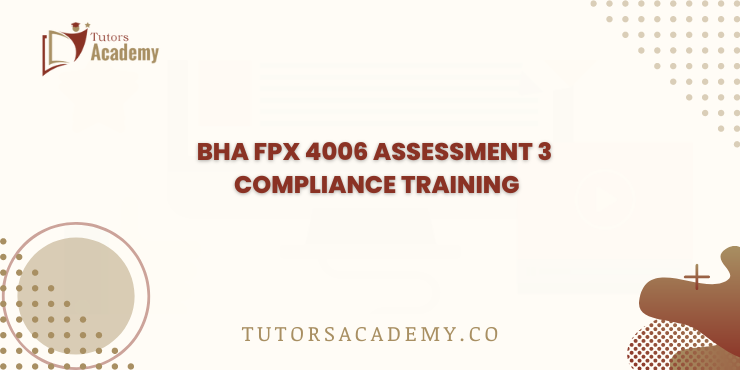 BHA FPX 4006 Assessment 3 Compliance Training