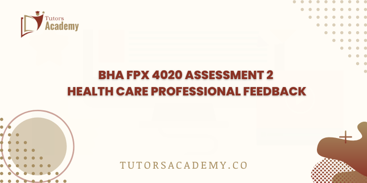 BHA FPX 4020 Assessment 2 Health Care Professional Feedback