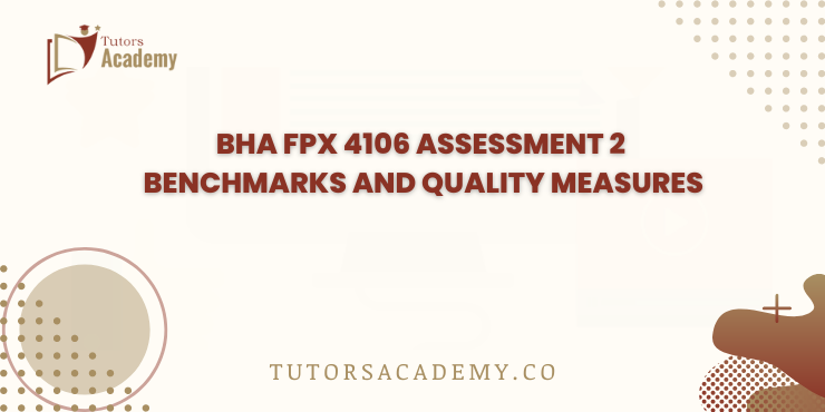 BHA FPX 4106 Assessment 2 Benchmarks And Quality Measures