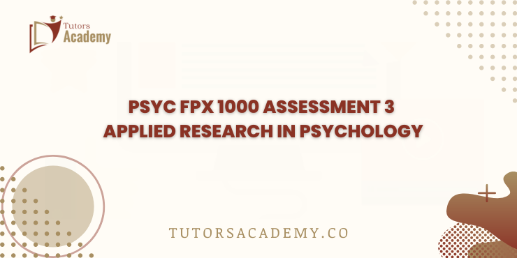 PSYC FPX 1000 Assessment 3 Applied Research in Psychology