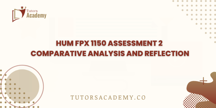 HUM FPX 1150 Assessment 2 Comparative Analysis and Reflection