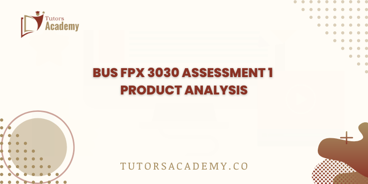 BUS FPX 3030 Assessment 1 Product Analysis