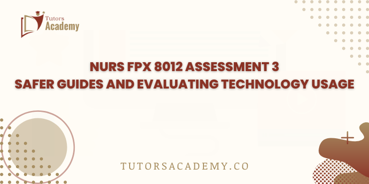 NURS FPX 8012 Assessment 3 SAFER Guides and Evaluating Technology Usage