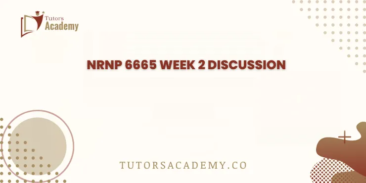 NRNP 6665 Week 2 Discussion