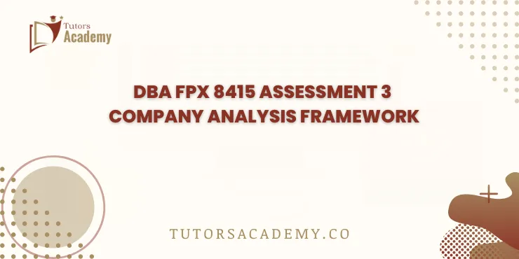 DBA FPX 8415 Assessment 3 Company Analysis Framework