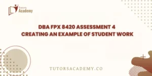 DBA FPX 8420 Assessment 4 Creating an Example of Student Work