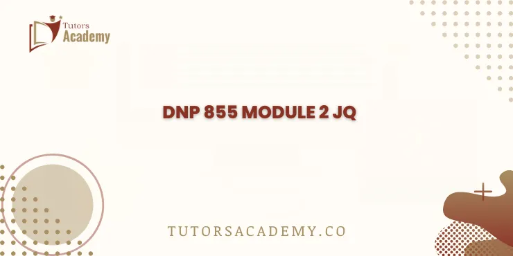 DNP 855 Module 2 JQ