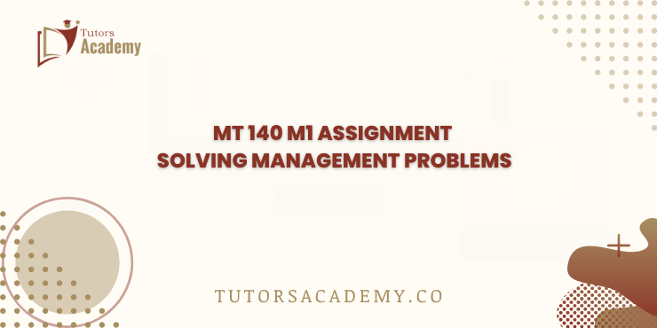 MT 140 M1 Assignment Solving Management Problems