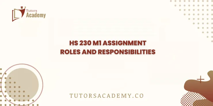 HS 230 M1 Assignment Roles and Responsibilities