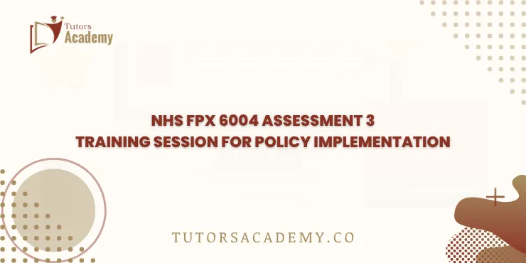 NHS FPX 6004 Assessment 3 Training Session for Policy Implementation