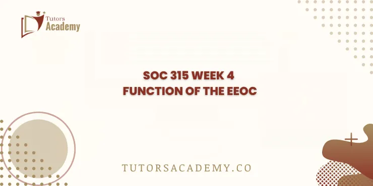 SOC 315 Week 4 Function of the EEOC