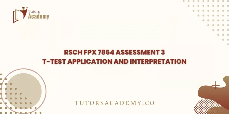 RSCH FPX 7864 Assessment 3 t-Test Application and Interpretation