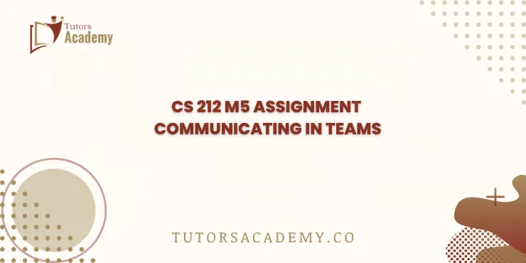 CS 212 M5 Assignment Communicating in Teams