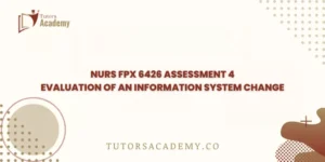 NURS FPX 6426 Assessment 4 Evaluation of an Information System Change