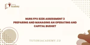NURS FPX 6226 Assessment 3 Preparing and Managing an Operating and Capital Budget