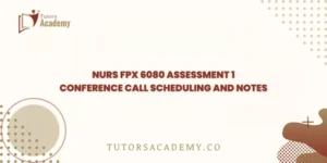 NURS FPX 6080 Assessment 1 Conference Call Scheduling and Notes
