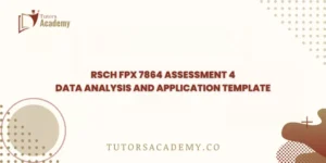 RSCH FPX 7864 Assessment 4 Data Analysis And Application Template