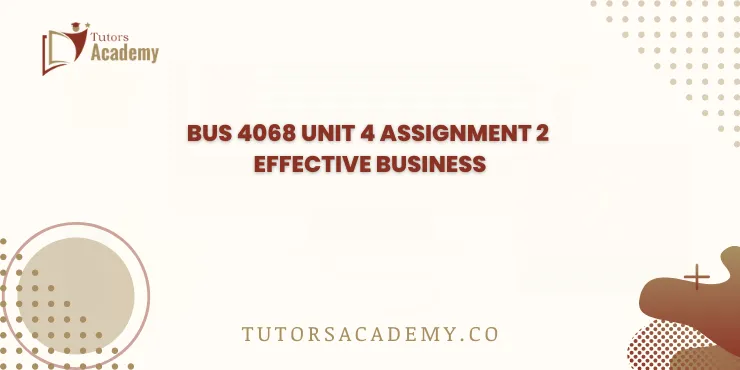 Bus 4068 Unit 4 Assignment 2 Effective Business