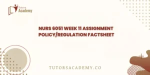 NURS 6051 Week 11 Assignment Policy/Regulation Factsheet